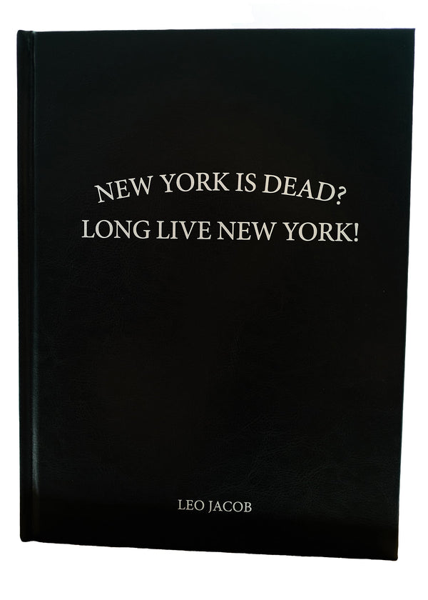 LIMITED FIRST EDITION OF 100 SIGNED & NUMBERED COPY OF "NEW YORK IS DEAD? LONG LIVE NEW YORK!" by LEO JACOB, POPE OF THE BOWERY